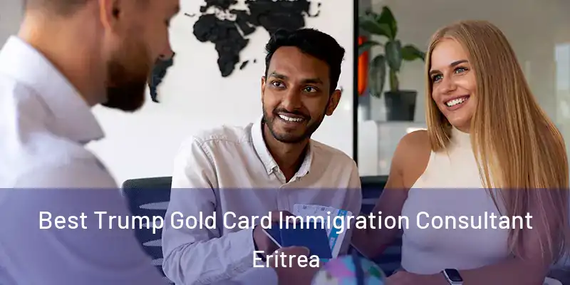  Best Trump Gold Card Immigration Consultant Eritrea