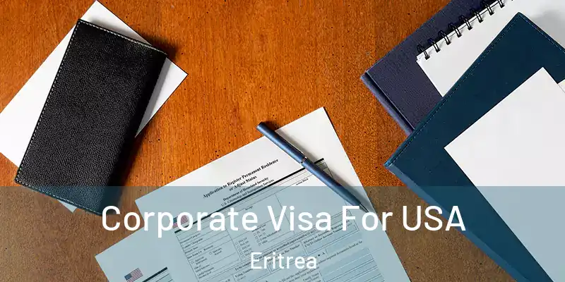  Corporate Visa For USA Eritrea