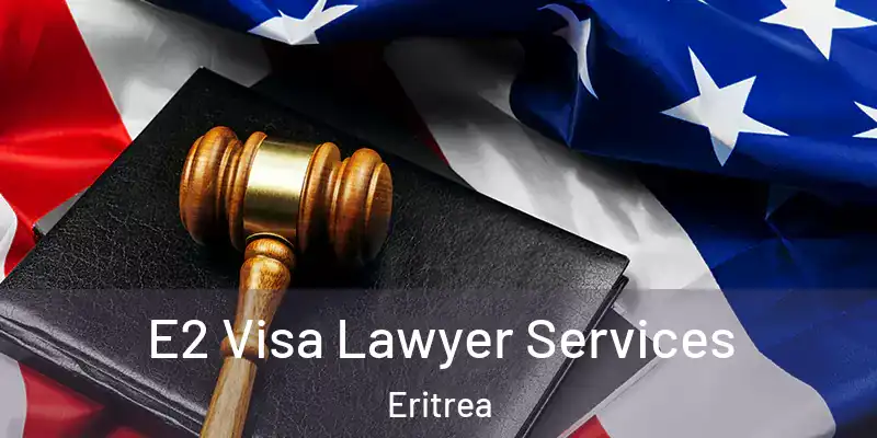 E2 Visa Lawyer Services Eritrea