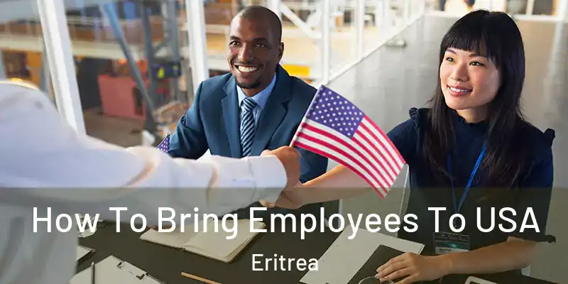  How To Bring Employees To USA Eritrea