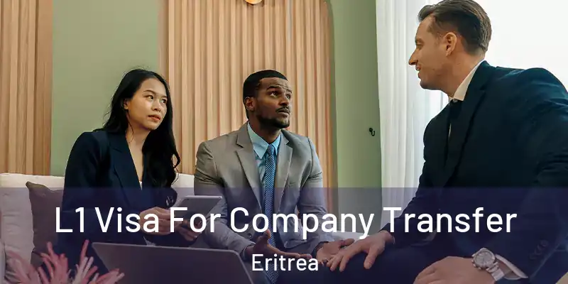  L1 Visa For Company Transfer Eritrea