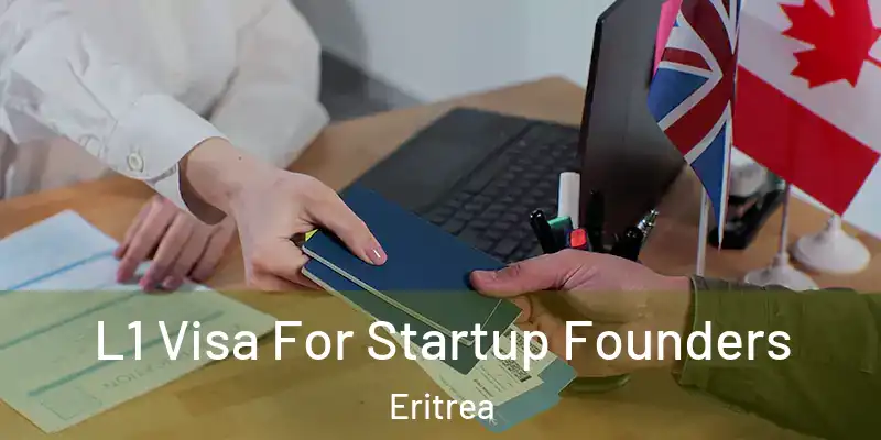  L1 Visa For Startup Founders Eritrea