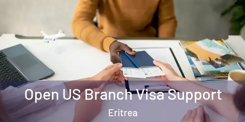  Open US Branch Visa Support Eritrea