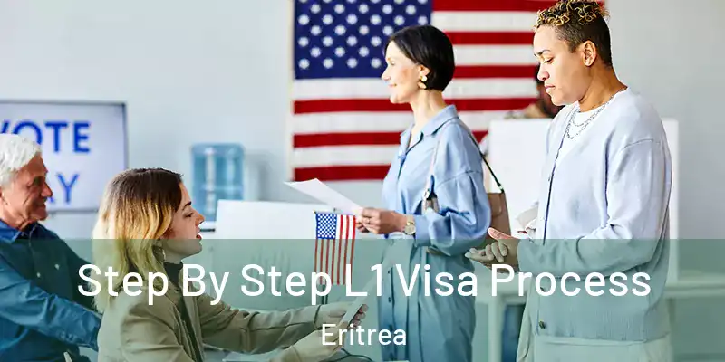  Step By Step L1 Visa Process Eritrea