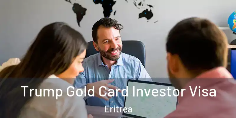  Trump Gold Card Investor Visa Eritrea