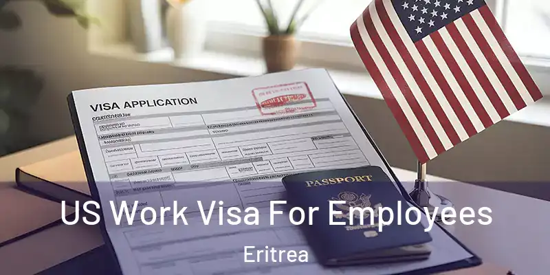  US Work Visa For Employees Eritrea